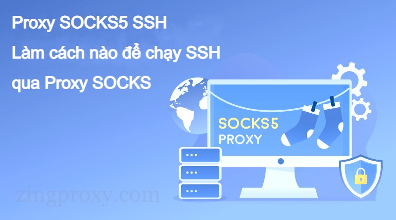 Proxy SOCKS5 SSH - Làm cách nào để chạy SSH qua Proxy SOCKS.jpg