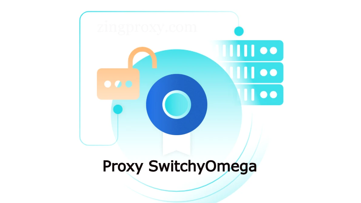 Proxy SwitchyOmega: Cách thiết lập và sử dụng proxy trong SwitchyOmega