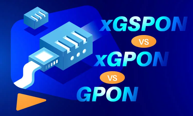 So sánh GPON, XGPON và XGSPON